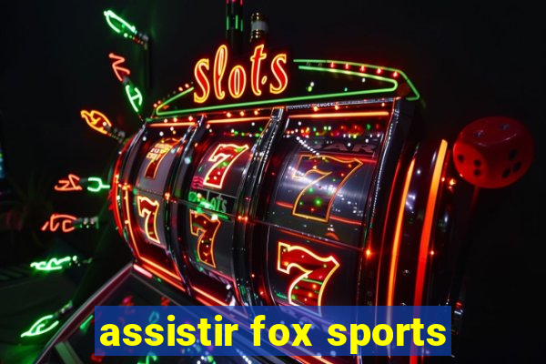 assistir fox sports